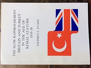 The Slow Rapprochement: Britain and Turkey in the Age of Kemal Ataturk, 1919-38
