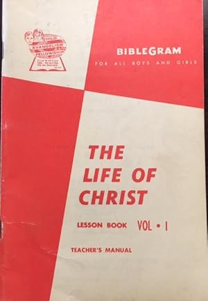 Seller image for The Life of Christ: A Textbook For Teachers of Children World-Wide (Volume I) for sale by BookMarx Bookstore