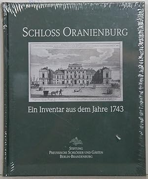 Schloss Oranienburg. Ein Inventar aus dem Jahre 1743.