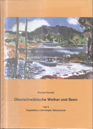 Seller image for Oberschwbische Weiher und Seen : Teil II - Vegetation, Limnologie, Naturschutz. von. Hrsg. von d. Landesanst. fr Umweltschutz Baden-Wrttemberg, Inst. fr kologie u. Naturschutz Karlsruhe / Verffentlichungen fr Naturschutz und Landschaftspflege in Baden-Wrttemberg / Beihefte zu den Verffentlichungen fr Naturschutz und Landschaftspflege in Baden-Wrttemberg for sale by Bcher bei den 7 Bergen