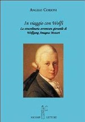 Immagine del venditore per In viaggio con Wolfi. La meravigliosa avventura giovanile di Wolfgang Amadeus Mozart. venduto da FIRENZELIBRI SRL
