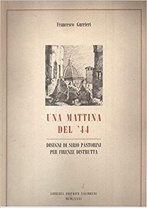 Seller image for Una mattina del '44. Disegni di Siro Pastorini per Firenze distrutta. for sale by FIRENZELIBRI SRL