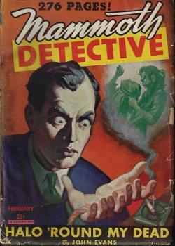 Image du vendeur pour MAMMOTH DETECTIVE: February, Feb. 1945 ("Halo 'Round My Dead") mis en vente par Books from the Crypt