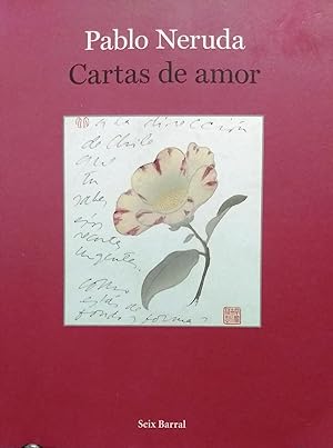 Cartas de amor. Cartas a Matilde Urrutia ( 1950-1973 ). Edición, introducción y notas de Darío Oses