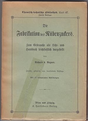 Immagine del venditore per Die Fabrikation des Rbenzuckers. Zum Gebrauche als Lehr- und Handbuch leichtfalich dargestellt. venduto da Antiquariat Krikl