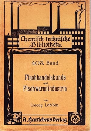 Imagen del vendedor de Fischhandelskunde und Fischwarenindustrie. Ein Hand-, Lehr- und Nachschlagebuch fr Fischhndler, Fischwarenfabrikanten, Feinkosthndler, Tierrzte, Nahrungsmittelchemiker, rzte und Beamte. a la venta por Antiquariat Krikl