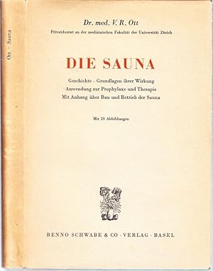 Die Sauna. Ihre Geschichte - Die Grundlagen ihrer Wirkung - Ihre Anwendung zur Prophylaxe und The...