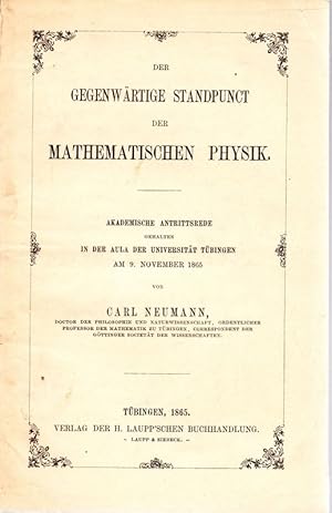 Der gegenwärtige Standpunct der mathematischen Physik. Akademische Antrittsrede gehalten in der A...