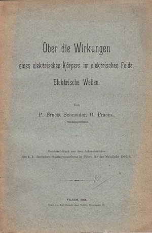 Über die Wirkungen eines elektrischen Körpers im elektrischen Felde. Elektrische Wellen.