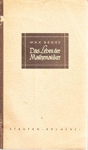 Das Leben der Mathematiker. Bilder aus der Geistesgeschichte der Mathematik.