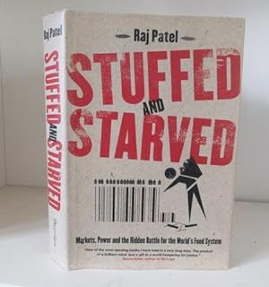 Seller image for Stuffed and Starved. Markets, Power and The Hidden Battle for the World Food System for sale by BRIMSTONES
