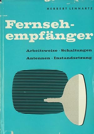 Bild des Verkufers fr Fernsehempfnger. Arbeitsweise, Schaltungen, Antennen, Instandsetzung., zum Verkauf von Versandantiquariat Hbald