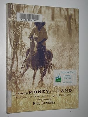 It's Not the Money It's the Land : Aboriginal Stockmen and the Equal Wages Case