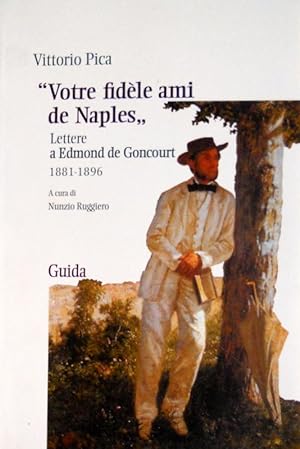 VOTRE FIDÈLE AMI DE NAPLES: LETTERE A EDMOND DE GONCOURT (1881-1896). A CURA DI NUNZIO RUGGIERO