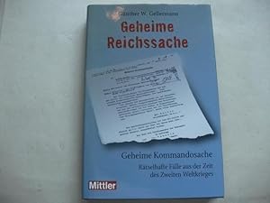 Seller image for Geheime Reichssache. Geheime Kommandosache. Rtselhafte Flle aus der Zeit des Zweiten Weltkrieges. for sale by Ottmar Mller