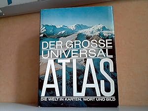 Der grosse Universal Atlas Die Welt in Karten, Wort und Bild