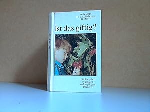 Bild des Verkufers fr Ist das giftig? - Ein Ratgeber zu giftigen und ungiftigen Pflanzen Mit 100 mehrfarbigen Abbildungen zum Verkauf von Andrea Ardelt