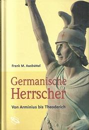 Germanische Herrscher. Von Arminius bis Theoderich.