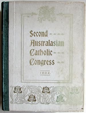 Proceedings of the Second Australasian Catholic Congress Held in the Cathedral Hall, Melbourn, Oc...