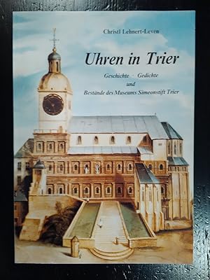 Uhren in Trier. Geschichte, Gedichte und Bestände des Museums Simeonstift Trier.