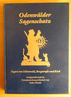 Odenwälder Sagenschatz. Sagen von Odenwald, Bergstraße und Ried. Ausgesucht und im Zusammenhang e...