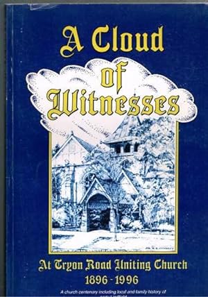 A Cloud of Witnesses At Tryon Road Uniting Church 1896-1996