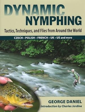 Immagine del venditore per Dynamic Nymphing : Tactics, Techniques, and Flies from Around the World venduto da GreatBookPrices