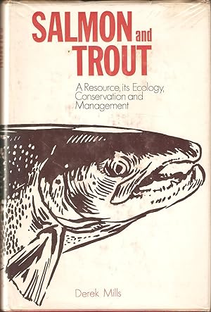 Seller image for SALMON AND TROUT: A RESOURCE, ITS ECOLOGY, CONSERVATION AND MANAGEMENT. By Derek Mills. for sale by Coch-y-Bonddu Books Ltd