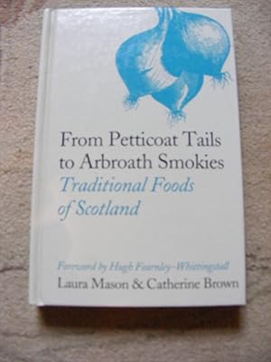 Imagen del vendedor de From Petticoat Tails to Arbroath Smokies Traditional Foods of Scotland a la venta por moorland books