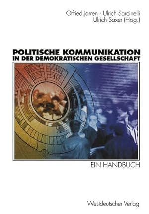 Bild des Verkufers fr Politische Kommunikation in der demokratischen Gesellschaft : Ein Handbuch mit Lexikonteil zum Verkauf von AHA-BUCH GmbH