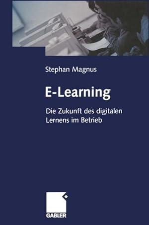 Bild des Verkufers fr E-Learning : Die Zukunft des digitalen Lernens im Betrieb zum Verkauf von AHA-BUCH GmbH