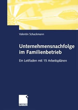 Seller image for Unternehmensnachfolge im Familienbetrieb : Ein Leitfaden mit 15 Arbeitsplnen for sale by AHA-BUCH GmbH