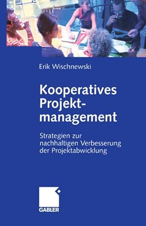 Bild des Verkufers fr Kooperatives Projektmanagement : Strategien zur nachhaltigen Verbesserung der Projektabwicklung zum Verkauf von AHA-BUCH GmbH