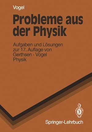 Bild des Verkufers fr Probleme Aus Der Physik : Aufgaben und Lsungen zur 17. Auflage von Gerthsen Vogel PHYSIK zum Verkauf von AHA-BUCH GmbH