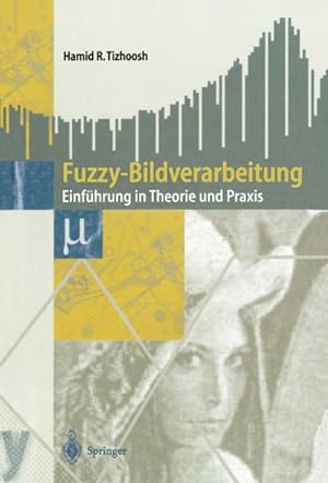 Seller image for Fuzzy-Bildverarbeitung : Einfhrung in Theorie und Praxis for sale by AHA-BUCH GmbH