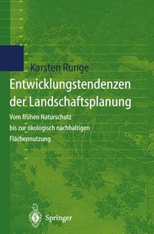 Bild des Verkufers fr Entwicklungstendenzen der Landschaftsplanung : Vom frhen Naturschutz bis zur kologisch nachhaltigen Flchennutzung zum Verkauf von AHA-BUCH GmbH