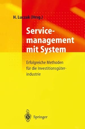 Bild des Verkufers fr Servicemanagement mit System : Erfolgreiche Methoden fr die Investitionsgterindustrie zum Verkauf von AHA-BUCH GmbH