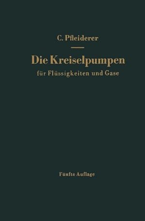 Bild des Verkufers fr Die Kreiselpumpen fr Flssigkeiten und Gase : Wasserpumpen, Ventilatoren, Turbogeblse Turbokompressoren zum Verkauf von AHA-BUCH GmbH