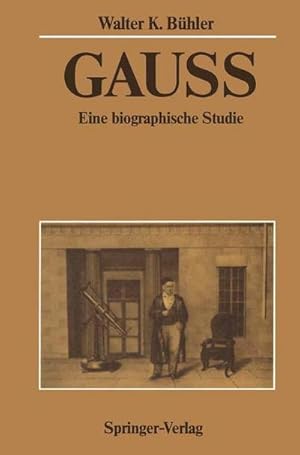 Bild des Verkufers fr Gauss : Eine biographische Studie zum Verkauf von AHA-BUCH GmbH