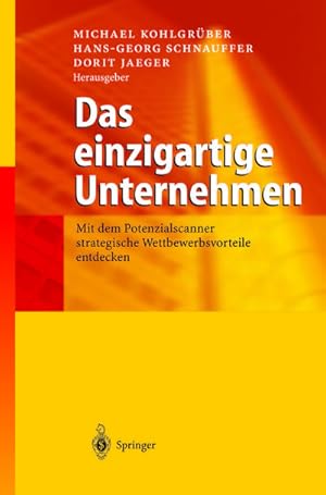 Immagine del venditore per Das einzigartige Unternehmen : Mit dem Potenzialscanner strategische Wettbewerbsvorteile entdecken venduto da AHA-BUCH GmbH