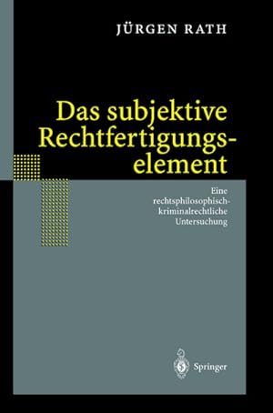 Bild des Verkufers fr Das subjektive Rechtfertigungselement : Zur kriminalrechtlichen Relevanz eines subjektiven Elements in der Ebene des Unrechtsausschlusses  auf der Grundlage einer Rechtsphilosophie im normativen Horizont des Seins. Eine rechtsphilosophisch-kriminalrechtliche Untersuchung zum Verkauf von AHA-BUCH GmbH