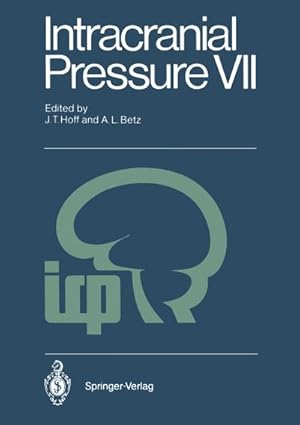 Seller image for Intracranial Pressure VII : Proceedings of the Seventh International Symposium on Intracranial Pressure, Held in Ann Arbor, USA, June 19-23, 1988 for sale by AHA-BUCH GmbH