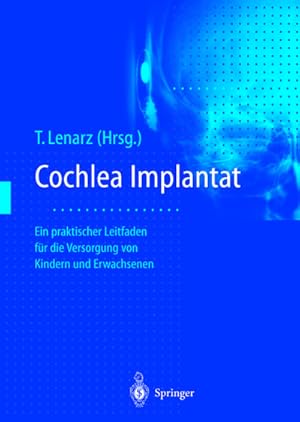 Bild des Verkufers fr Cochlea-Implantat : Ein praktischer Leitfaden fr die Versorgung von Kindern und Erwachsenen zum Verkauf von AHA-BUCH GmbH