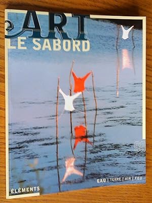 Art Le Sabord: Éléments. no 60, octobre 2001 (eau); no 61, février 2002 (terre); no 62, mai 2002 ...