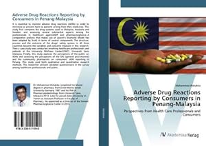 Image du vendeur pour Adverse Drug Reactions Reporting by Consumers in Penang-Malaysia : Perspectives from Health Care Professionals and Consumers mis en vente par AHA-BUCH GmbH