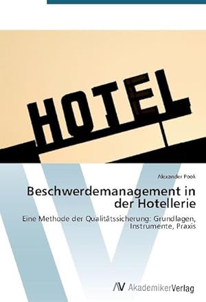 Immagine del venditore per Beschwerdemanagement in der Hotellerie : Eine Methode der Qualittssicherung: Grundlagen, Instrumente, Praxis venduto da AHA-BUCH GmbH