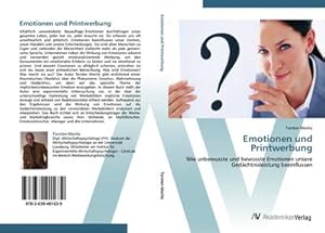 Seller image for Emotionen und Printwerbung : Wie unbewusste und bewusste Emotionen unsere Gedchtnisleistung beeinflussen for sale by AHA-BUCH GmbH