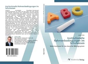 Seller image for Institutionelle Rahmenbedingungen im Schulwesen : Reformoptionen fr das deutsche Bildungssystem for sale by AHA-BUCH GmbH
