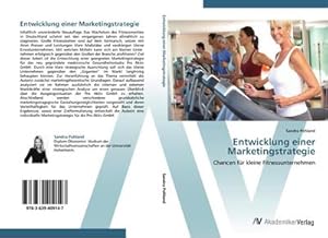 Imagen del vendedor de Entwicklung einer Marketingstrategie : Chancen fr kleine Fitnessunternehmen a la venta por AHA-BUCH GmbH