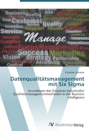 Bild des Verkufers fr Datenqualittsmanagement mit Six Sigma : Grundlagen des Einsatzes industrieller Qualittsmanagementmethoden in der Business Intelligence zum Verkauf von AHA-BUCH GmbH